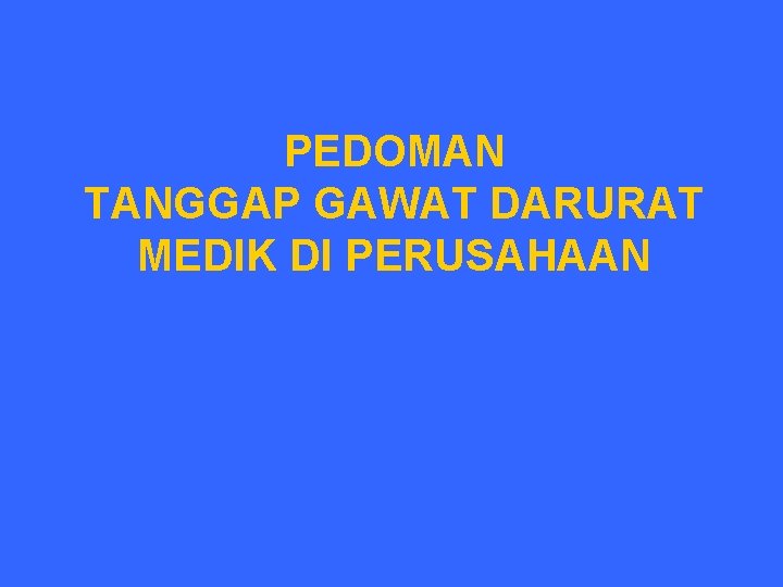 PEDOMAN TANGGAP GAWAT DARURAT MEDIK DI PERUSAHAAN 