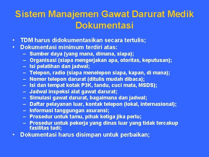 Sistem Manajemen Gawat Darurat Medik Dokumentasi • TDM harus didokumentasikan secara tertulis; • Dokumentasi