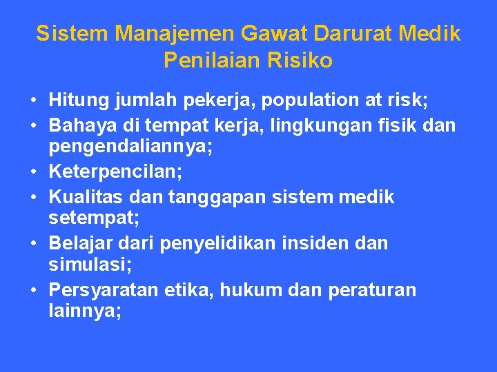Sistem Manajemen Gawat Darurat Medik Penilaian Risiko • Hitung jumlah pekerja, population at risk;
