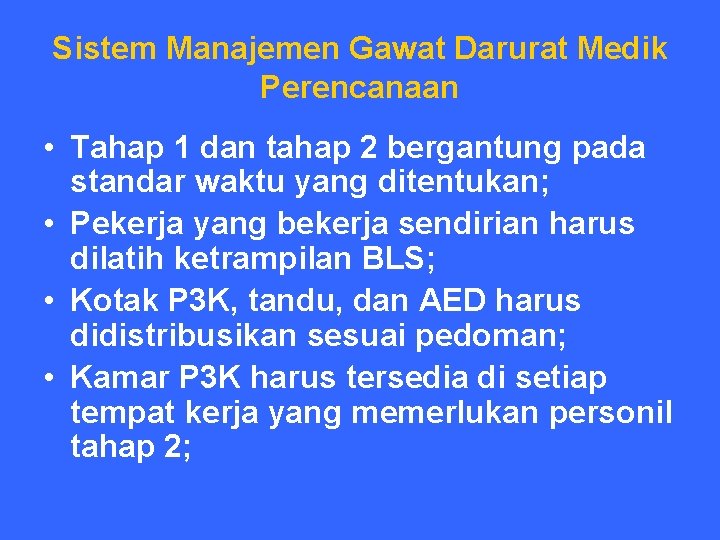 Sistem Manajemen Gawat Darurat Medik Perencanaan • Tahap 1 dan tahap 2 bergantung pada