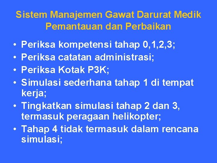 Sistem Manajemen Gawat Darurat Medik Pemantauan dan Perbaikan • • Periksa kompetensi tahap 0,