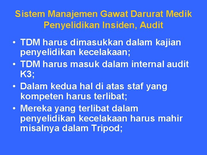 Sistem Manajemen Gawat Darurat Medik Penyelidikan Insiden, Audit • TDM harus dimasukkan dalam kajian