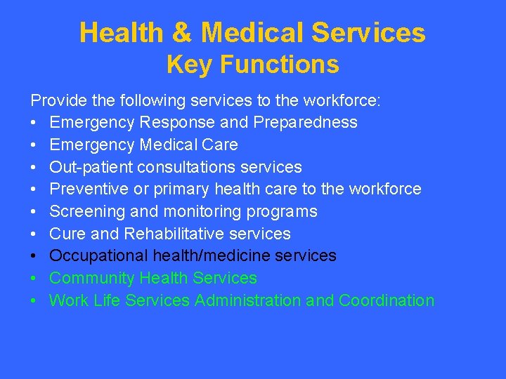 Health & Medical Services Key Functions Provide the following services to the workforce: •