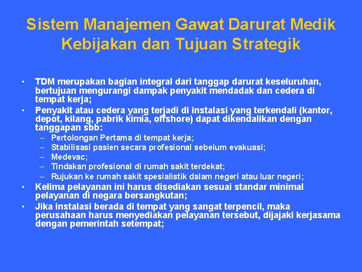 Sistem Manajemen Gawat Darurat Medik Kebijakan dan Tujuan Strategik • • TDM merupakan bagian