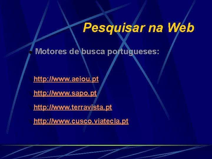 Pesquisar na Web l Motores de busca portugueses: Ähttp: //www. aeiou. pt Ähttp: //www.