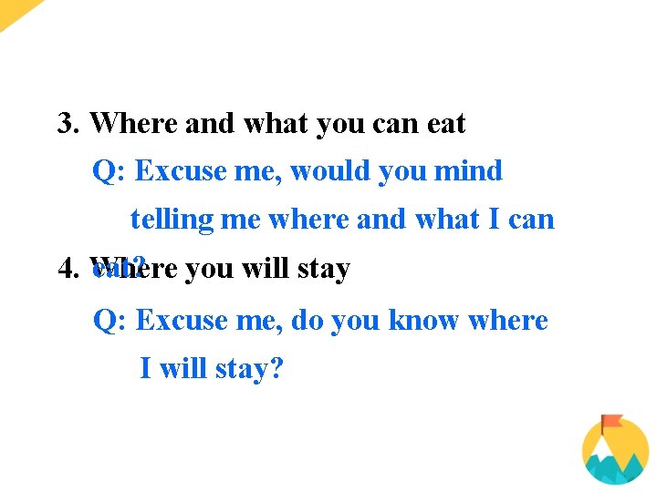 3. Where and what you can eat Q: Excuse me, would you mind telling 3. Where and what you can eat Q: Excuse me, would you mind telling