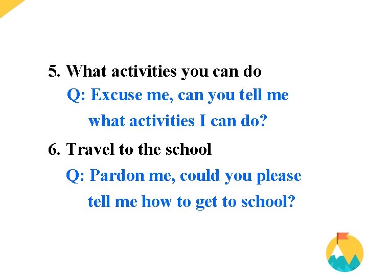 5. What activities you can do Q: Excuse me, can you tell me what 5. What activities you can do Q: Excuse me, can you tell me what
