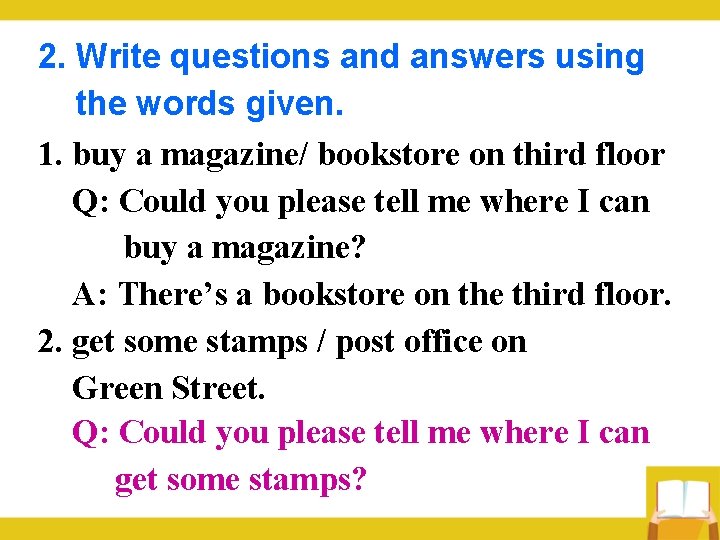 2. Write questions and answers using the words given. 1. buy a magazine/ bookstore 2. Write questions and answers using the words given. 1. buy a magazine/ bookstore