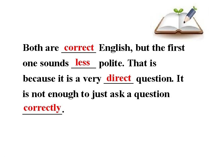 correct Both are _______ English, but the first less one sounds _____ polite. That correct Both are _______ English, but the first less one sounds _____ polite. That