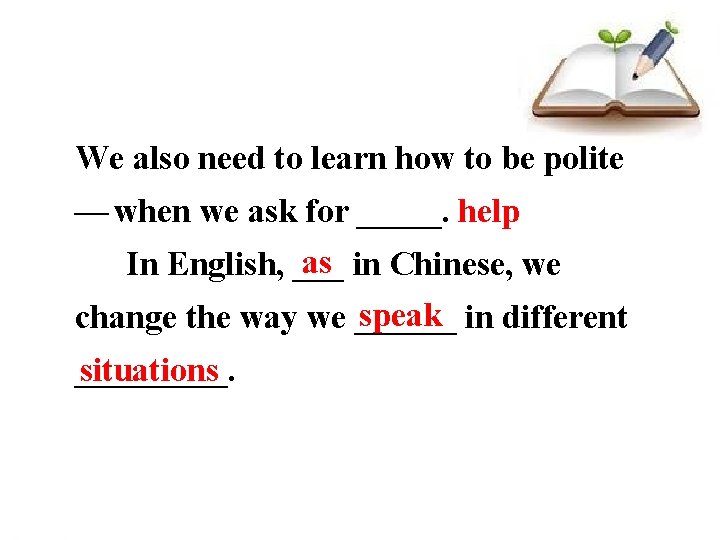 We also need to learn how to be polite — when we ask for We also need to learn how to be polite — when we ask for