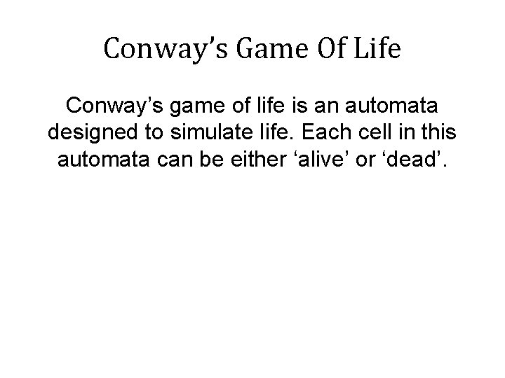 Conway’s Game Of Life Conway’s game of life is an automata designed to simulate