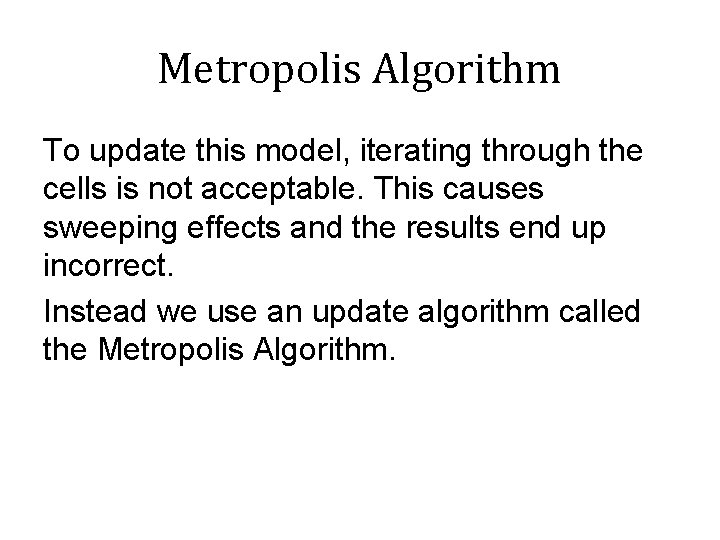 Metropolis Algorithm To update this model, iterating through the cells is not acceptable. This