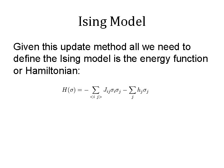 Ising Model Given this update method all we need to define the Ising model
