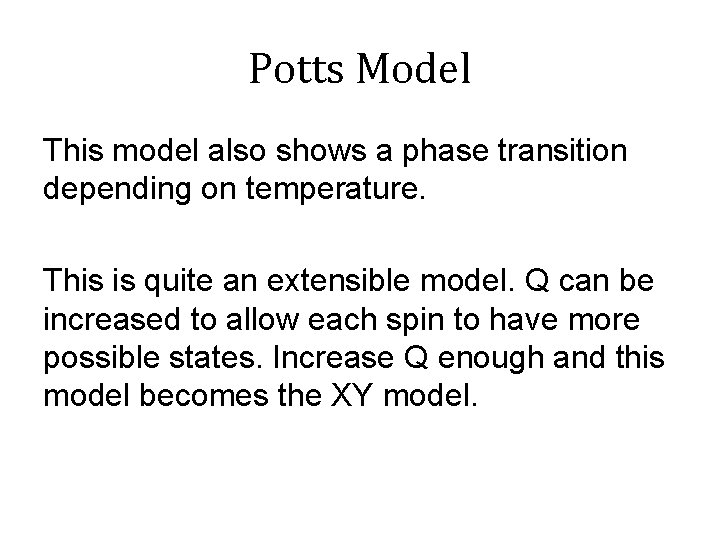 Potts Model This model also shows a phase transition depending on temperature. This is