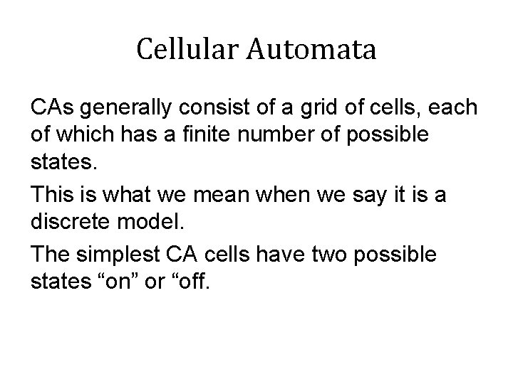 Cellular Automata CAs generally consist of a grid of cells, each of which has