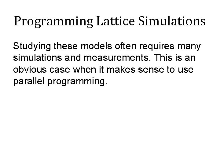 Programming Lattice Simulations Studying these models often requires many simulations and measurements. This is