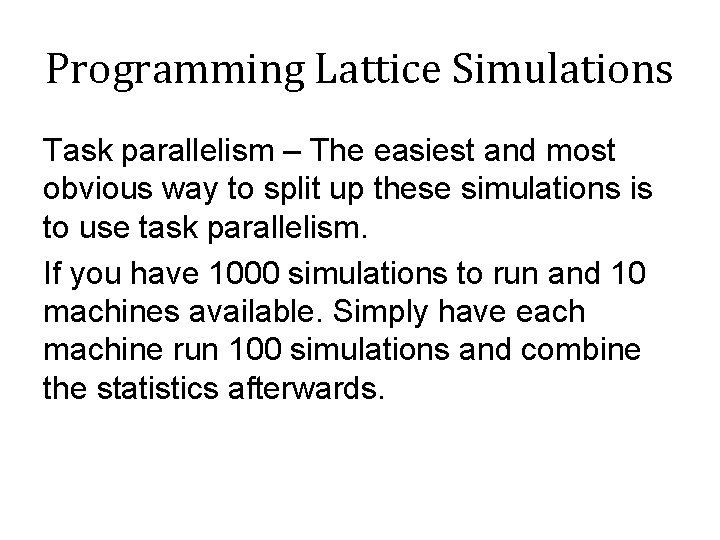 Programming Lattice Simulations Task parallelism – The easiest and most obvious way to split