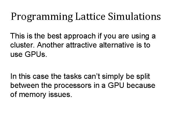 Programming Lattice Simulations This is the best approach if you are using a cluster.