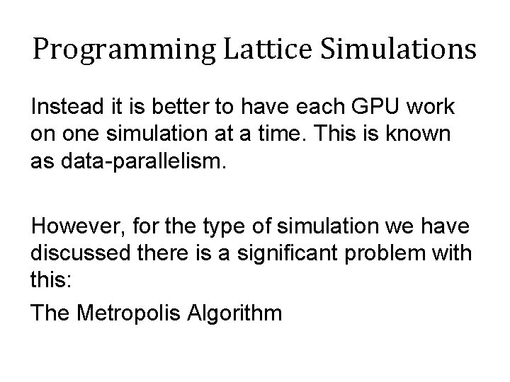 Programming Lattice Simulations Instead it is better to have each GPU work on one