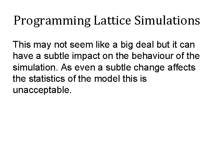 Programming Lattice Simulations This may not seem like a big deal but it can