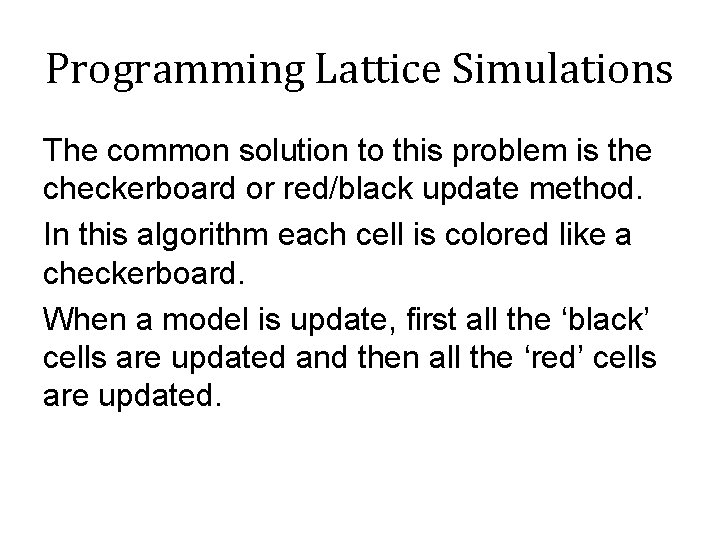 Programming Lattice Simulations The common solution to this problem is the checkerboard or red/black