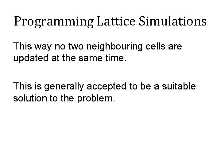 Programming Lattice Simulations This way no two neighbouring cells are updated at the same