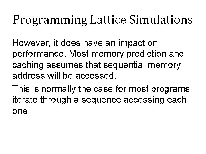 Programming Lattice Simulations However, it does have an impact on performance. Most memory prediction