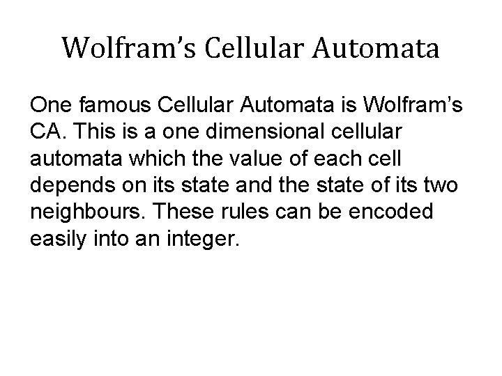 Wolfram’s Cellular Automata One famous Cellular Automata is Wolfram’s CA. This is a one