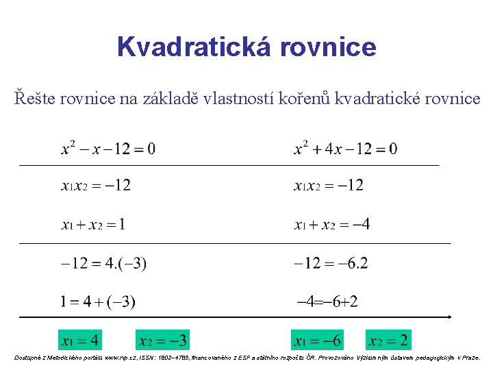 Kvadratická rovnice Řešte rovnice na základě vlastností kořenů kvadratické rovnice Dostupné z Metodického portálu