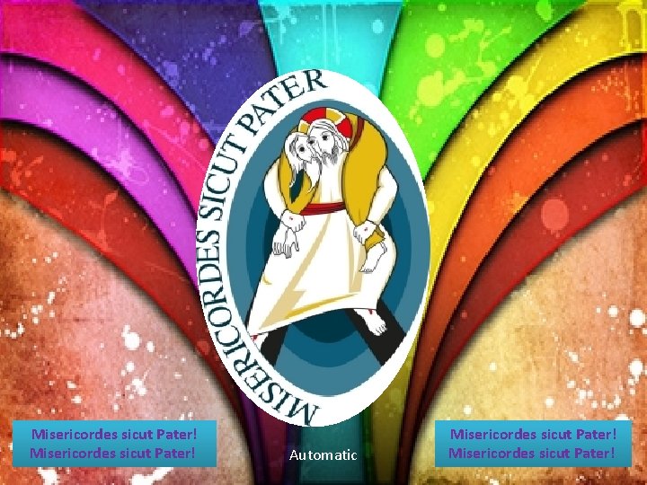 Misericordes sicut Pater! Automatic Misericordes sicut Pater! 