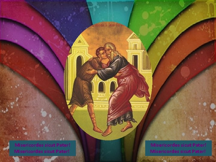 Misericordes sicut Pater! 