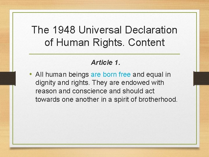 The 1948 Universal Declaration of Human Rights. Content Article 1. • All human beings