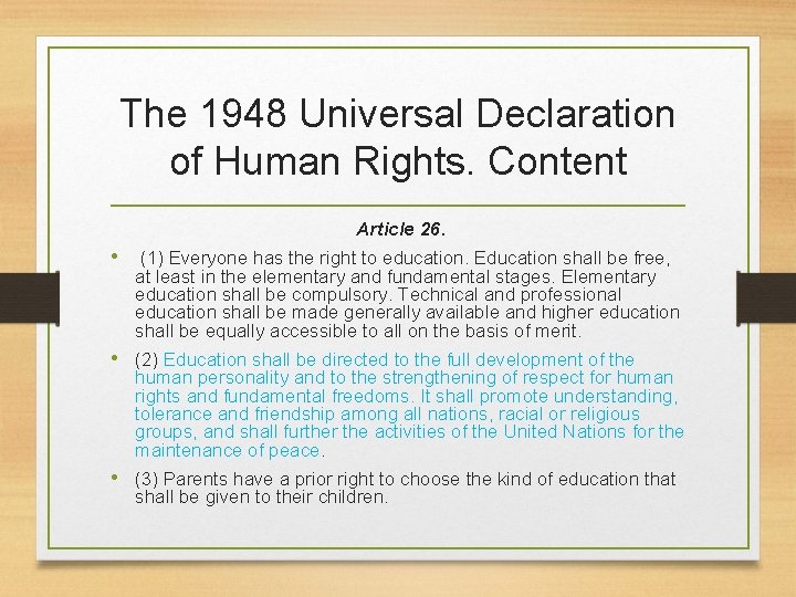 The 1948 Universal Declaration of Human Rights. Content Article 26. • (1) Everyone has The 1948 Universal Declaration of Human Rights. Content Article 26. • (1) Everyone has