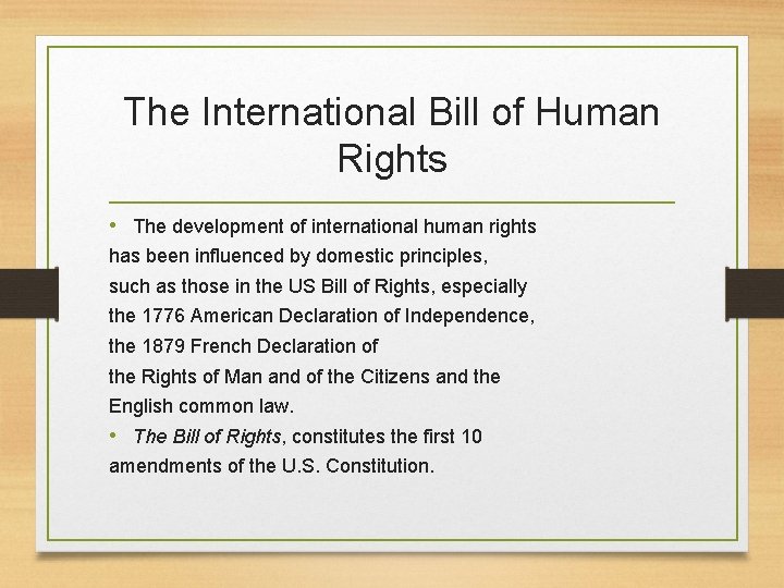 The International Bill of Human Rights • The development of international human rights has