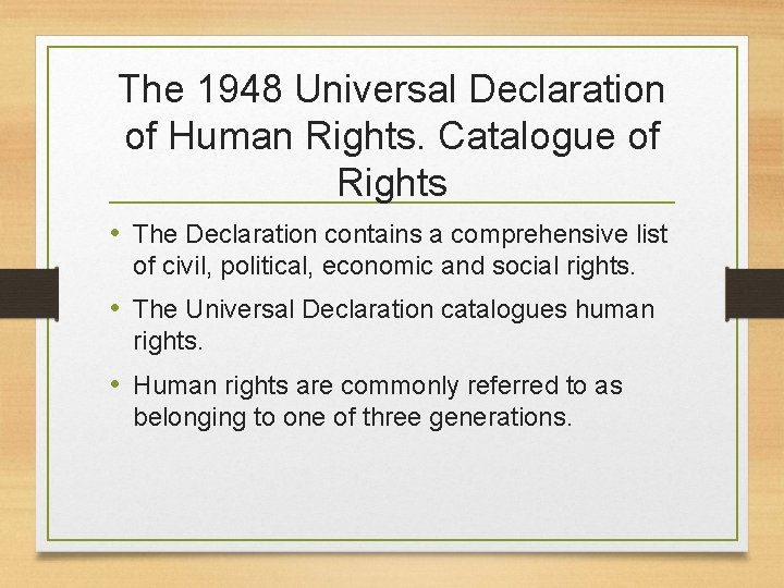 The 1948 Universal Declaration of Human Rights. Catalogue of Rights • The Declaration contains