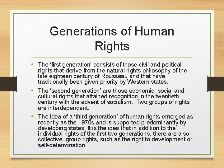 Generations of Human Rights • The ‘first generation’ consists of those civil and political