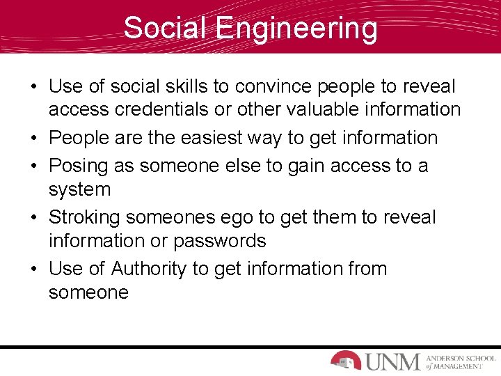 Social Engineering • Use of social skills to convince people to reveal access credentials