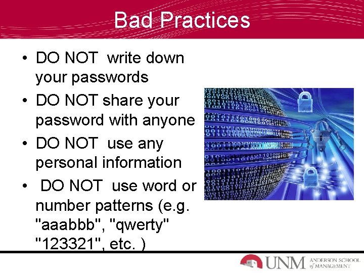 Bad Practices • DO NOT write down your passwords • DO NOT share your