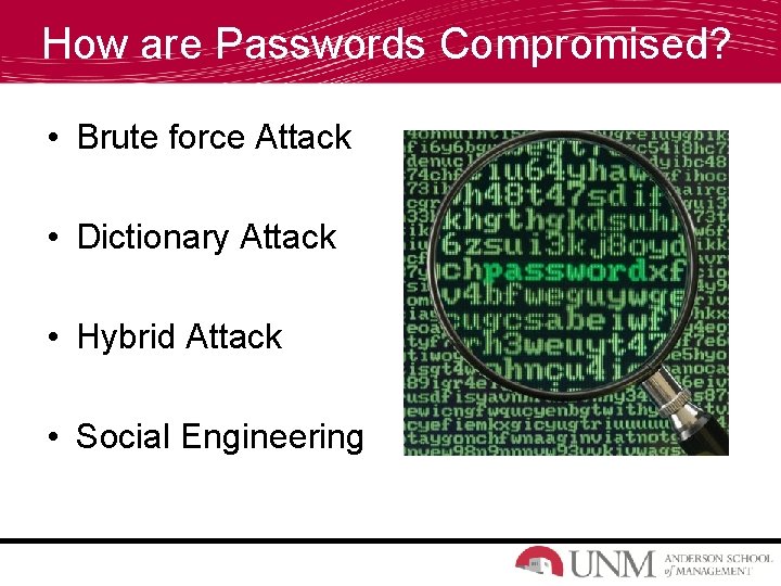 How are Passwords Compromised? • Brute force Attack • Dictionary Attack • Hybrid Attack