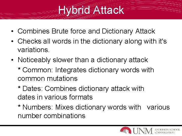 Hybrid Attack • Combines Brute force and Dictionary Attack • Checks all words in