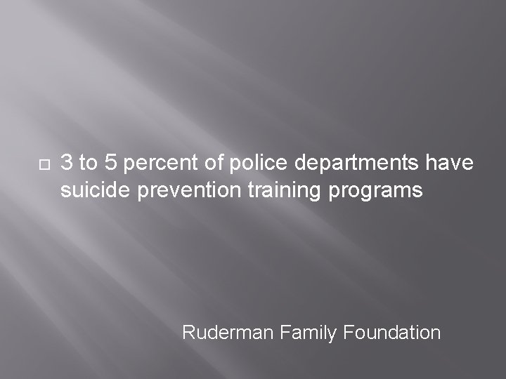  3 to 5 percent of police departments have suicide prevention training programs Ruderman