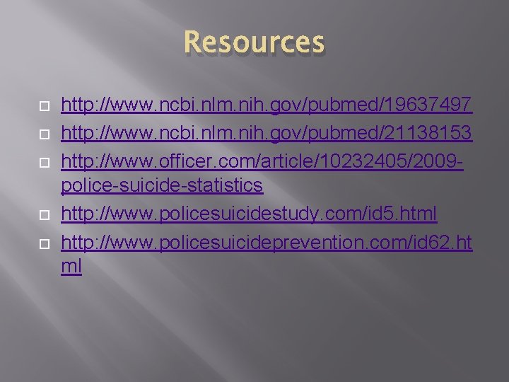 Resources http: //www. ncbi. nlm. nih. gov/pubmed/19637497 http: //www. ncbi. nlm. nih. gov/pubmed/21138153 http: