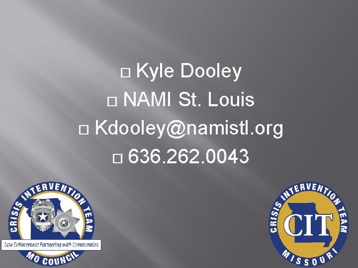 Kyle Dooley NAMI St. Louis Kdooley@namistl. org 636. 262. 0043 