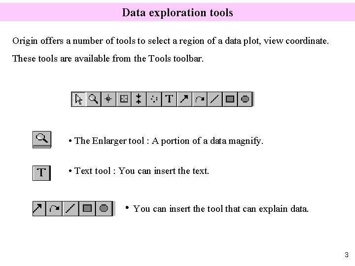Data exploration tools Origin offers a number of tools to select a region of