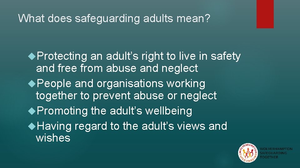 What does safeguarding adults mean? Protecting an adult’s right to live in safety and