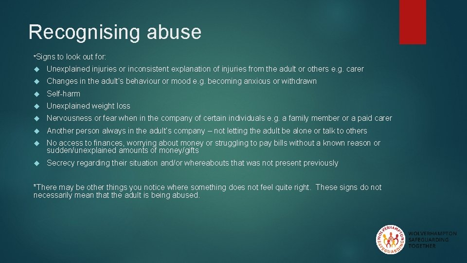 Recognising abuse *Signs to look out for: Unexplained injuries or inconsistent explanation of injuries