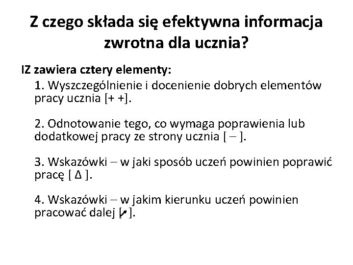 Z czego składa się efektywna informacja zwrotna dla ucznia? IZ zawiera cztery elementy: 1.