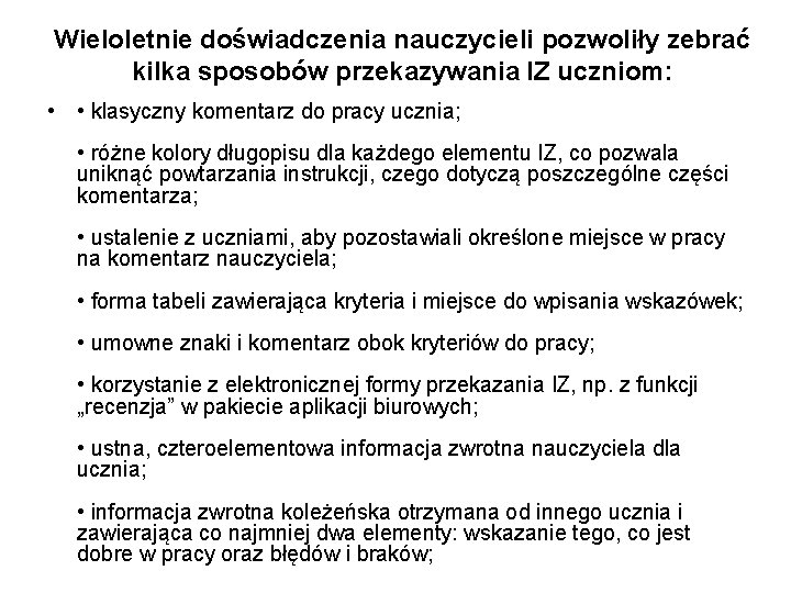 Wieloletnie doświadczenia nauczycieli pozwoliły zebrać kilka sposobów przekazywania IZ uczniom: • • klasyczny komentarz