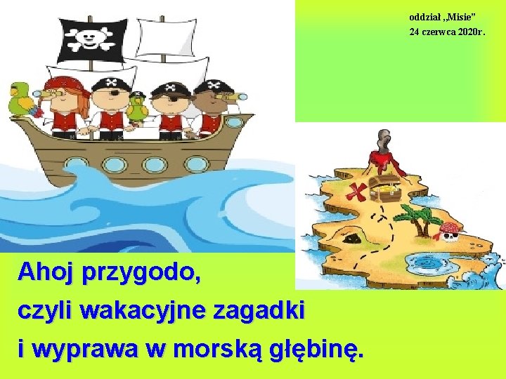 oddział , , Misie” 24 czerwca 2020 r. Ahoj przygodo, czyli wakacyjne zagadki i