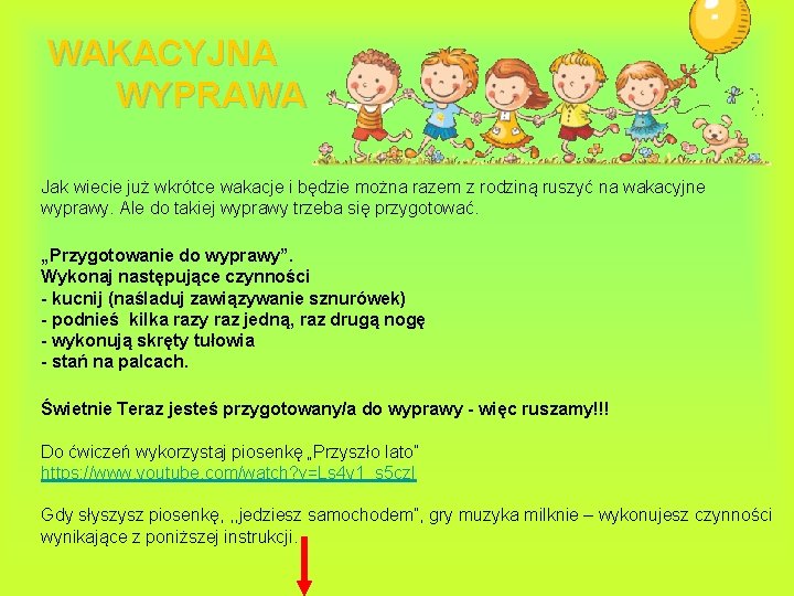 WAKACYJNA WYPRAWA Jak wiecie już wkrótce wakacje i będzie można razem z rodziną ruszyć